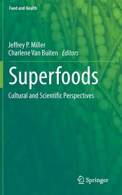Superfoods: Cultural and Scientific Perspectives by Jeffrey P. Miller