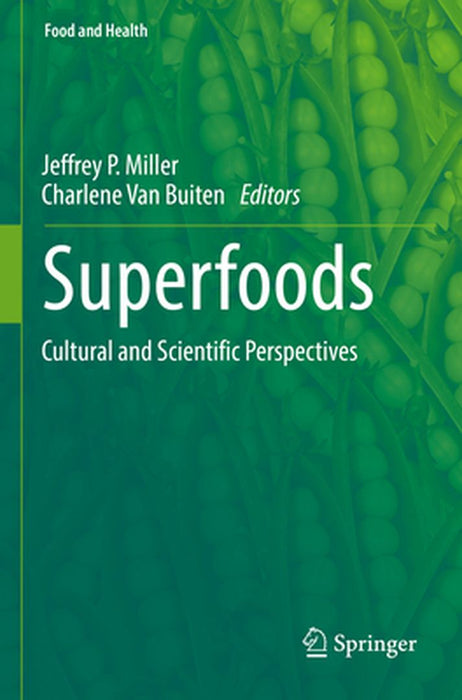 Superfoods: Cultural and Scientific Perspectives by Jeffrey P. Miller