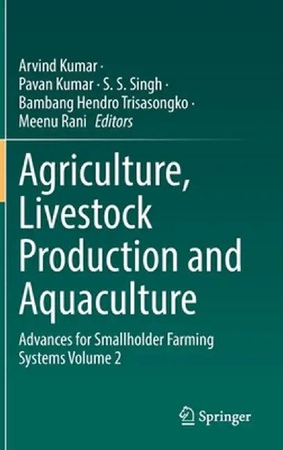 Agriculture, Livestock Production and Aquaculture: Advances for Smallholder Farming Systems Volume 2 by Arvind Kumar