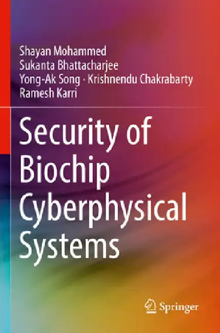 Security of Biochip Cyberphysical Systems by Shayan Mohammed
