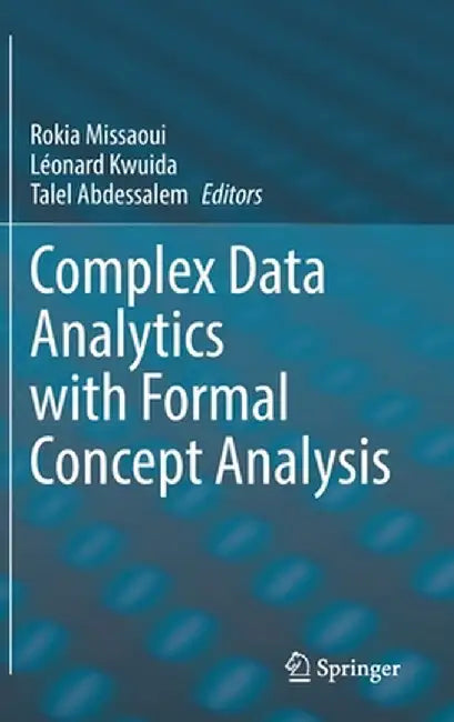 Complex Data Analytics with Formal Concept Analysis by Rokia Missaoui