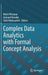 Complex Data Analytics with Formal Concept Analysis by Rokia Missaoui