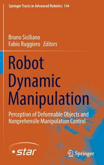 Robot Dynamic Manipulation: Perception of Deformable Objects and Nonprehensile Manipulation Control by Bruno Siciliano