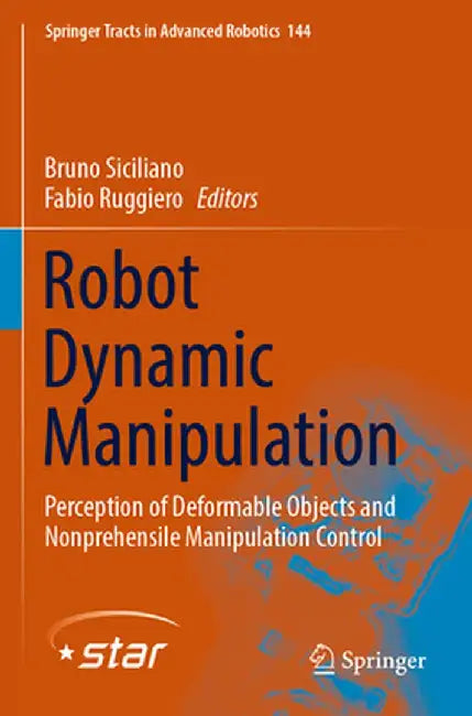 Robot Dynamic Manipulation: Perception of Deformable Objects and Nonprehensile Manipulation Control by Bruno Siciliano