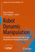 Robot Dynamic Manipulation: Perception of Deformable Objects and Nonprehensile Manipulation Control by Bruno Siciliano