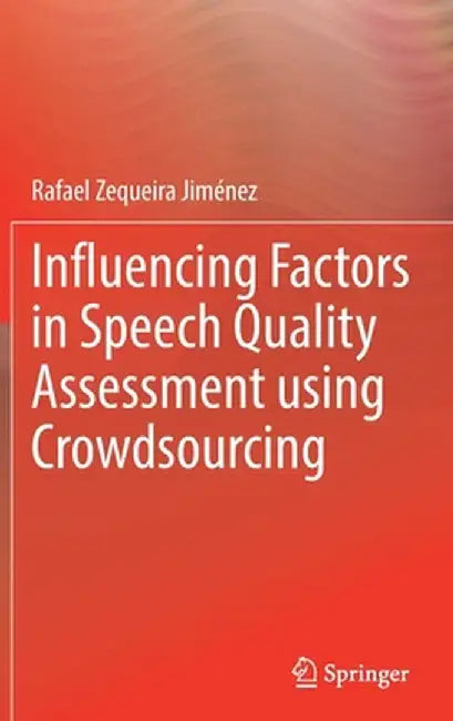 Influencing Factors in Speech Quality Assessment Using Crowdsourcing by Rafael Zequeira Jiménez