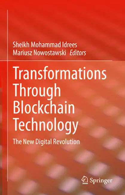 Transformations Through Blockchain Technology: The New Digital Revolution by Sheikh Mohammad Idrees