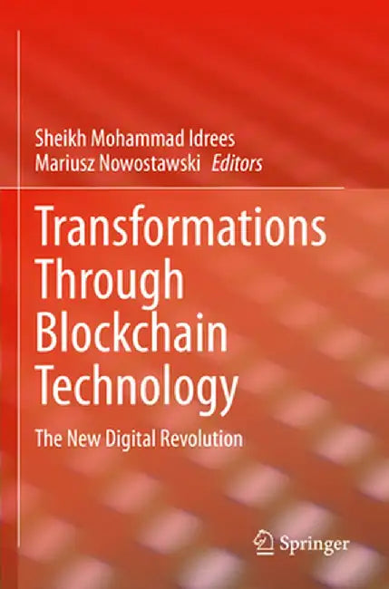 Transformations Through Blockchain Technology: The New Digital Revolution by Sheikh Mohammad Idrees