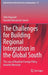 The Challenges for Building Regional Integration in the Global South: The Case of Brazilian Foreign Policy Towards Mercosur by Tullo Vigevani