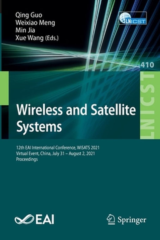 Wireless and Satellite Systems: 12th Eai International Conference, Wisats 2021, Virtual Event, China, July 31 - August 2, 2021, Proceedings by Qing Guo
