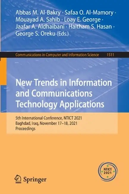 New Trends in Information and Communications Technology Applications: 5th International Conference, Ntict 2021, Baghdad, Iraq, November 17-18, 2021, P by Abbas M. Al-Bakry