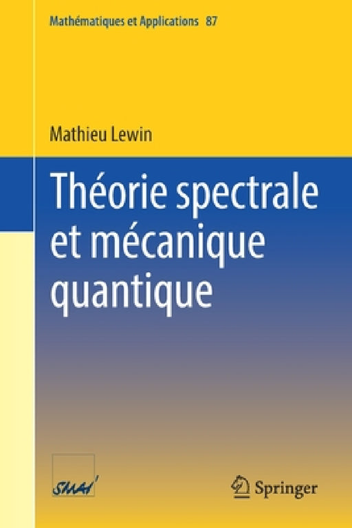 Théorie Spectrale Et Mécanique Quantique by Mathieu Lewin