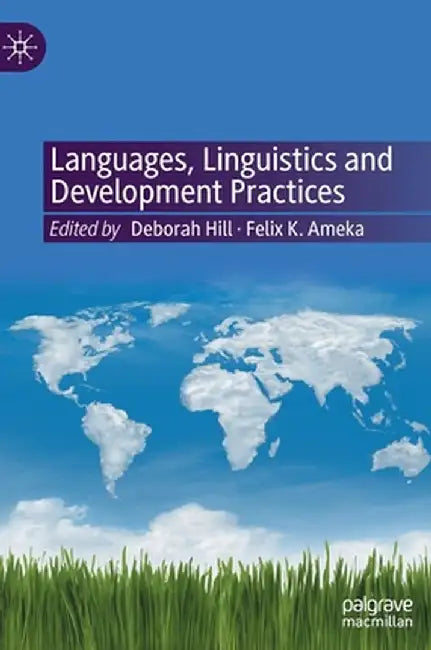 Languages, Linguistics and Development Practices by Deborah Hill
