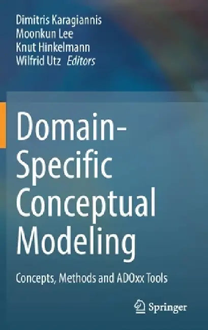 Domain-Specific Conceptual Modeling: Concepts, Methods and ADOxx Tools by Dimitris Karagiannis