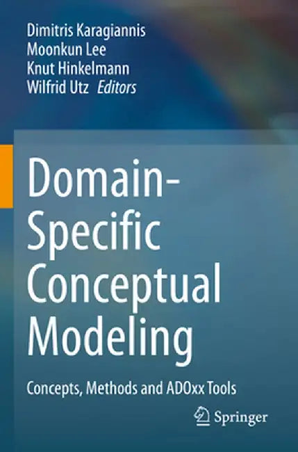 Domain-Specific Conceptual Modeling: Concepts, Methods and Adoxx Tools by Dimitris Karagiannis