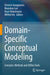 Domain-Specific Conceptual Modeling: Concepts, Methods and Adoxx Tools by Dimitris Karagiannis