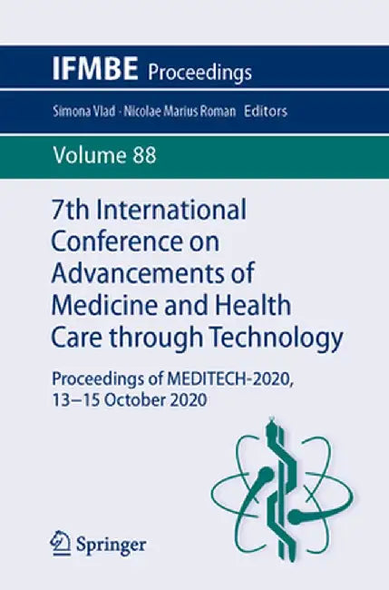 7th International Conference on Advancements of Medicine and Health Care Through Technology: Proceedings of Meditech-2020, 13-15 October 2020 by Simona Vlad