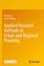 Applied Research Methods in Urban and Regional Planning by Yanmei Li