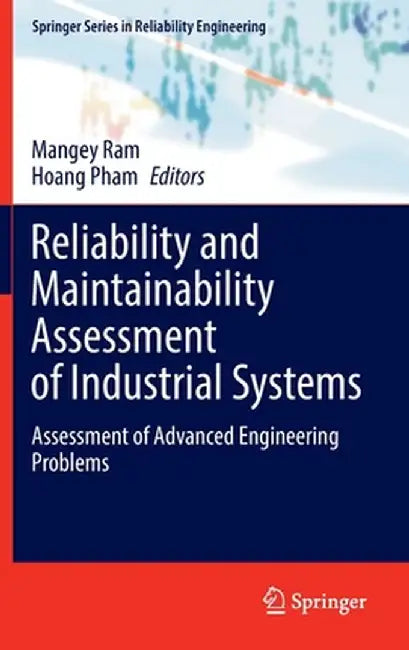 Reliability and Maintainability Assessment of Industrial Systems: Assessment of Advanced Engineering Problems by Mangey Ram