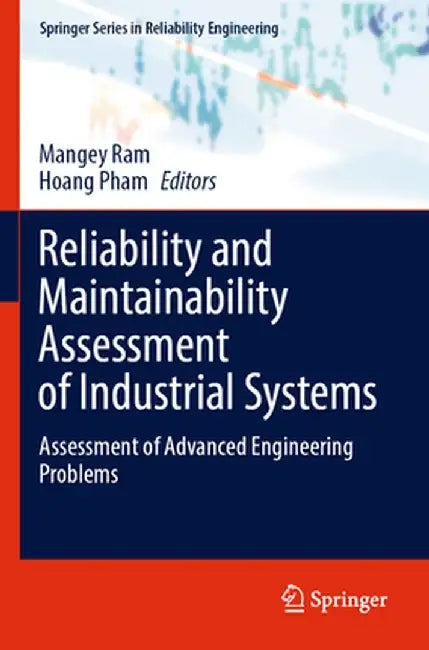 Reliability and Maintainability Assessment of Industrial Systems: Assessment of Advanced Engineering Problems by Mangey Ram