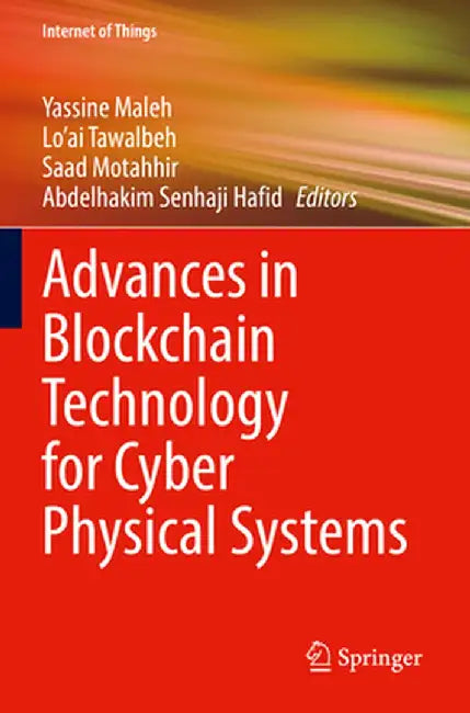 Advances in Blockchain Technology for Cyber Physical Systems by Yassine Maleh