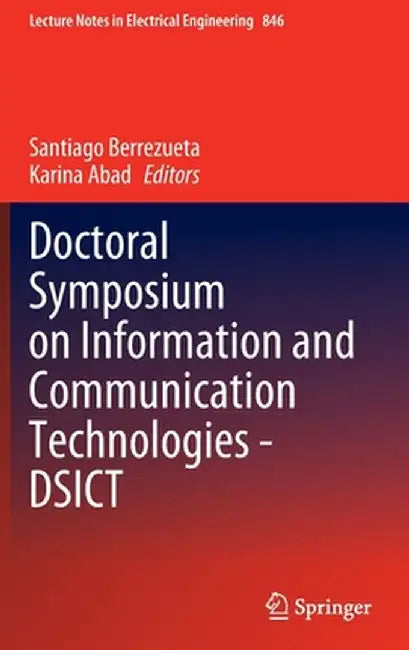 Doctoral Symposium on Information and Communication Technologies - Dsict by Santiago Berrezueta