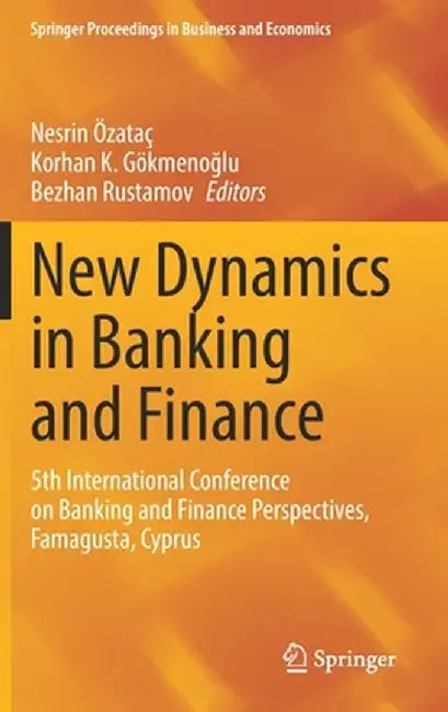 New Dynamics in Banking and Finance: 5th International Conference on Banking and Finance Perspectives, Famagusta, Cyprus by Nesrin Özataç