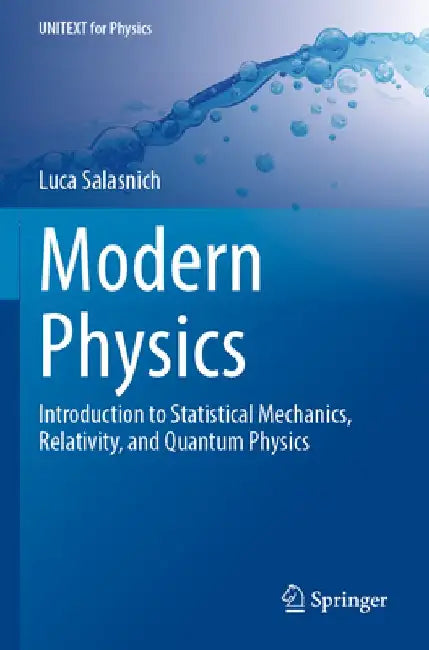 Modern Physics: Introduction to Statistical Mechanics, Relativity, and Quantum Physics by Luca Salasnich