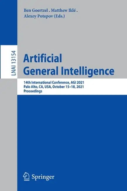 Artificial General Intelligence: 14th International Conference, Agi 2021, Palo Alto, Ca, Usa, October 15-18, 2021, Proceedings by Ben Goertzel