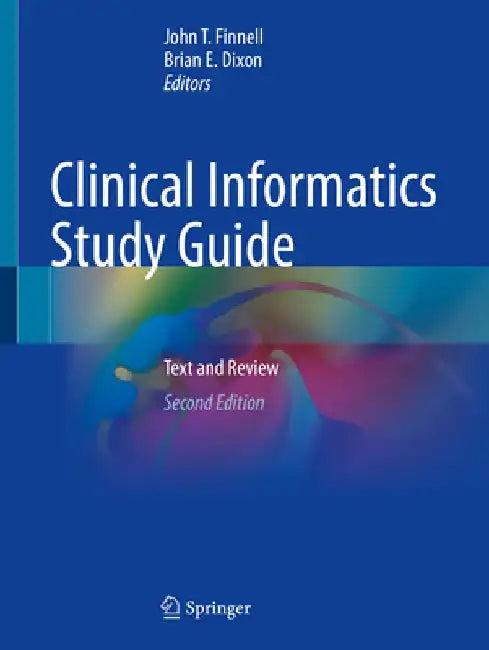 Clinical Informatics Study Guide: Text and Review by John T. Finnell
