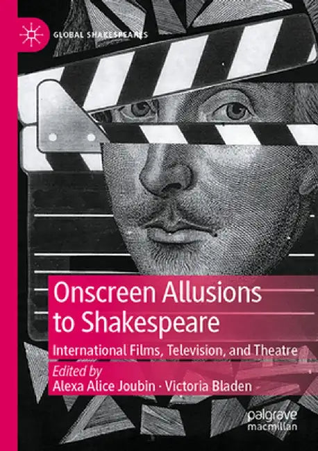 Onscreen Allusions to Shakespeare: International Films, Television, and Theatre by Alexa Alice Joubin