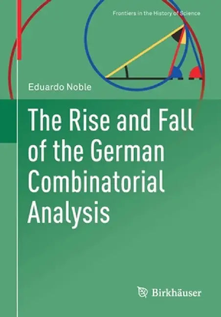 The Rise and Fall of the German Combinatorial Analysis by Eduardo Noble