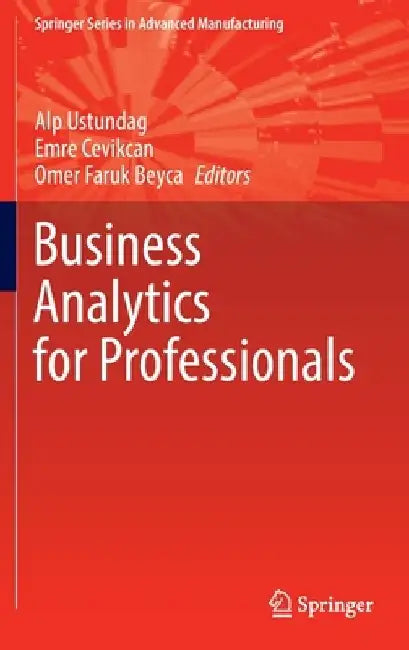 Business Analytics for Professionals by Alp Ustundag
