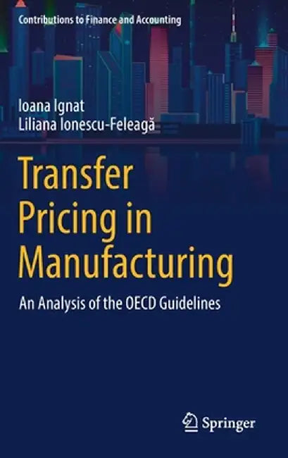 Transfer Pricing in Manufacturing: An Analysis of the OECD Guidelines by Ioana Ignat