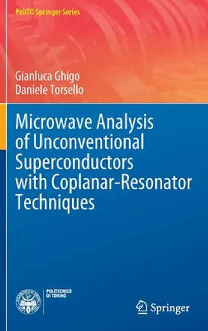 Microwave Analysis of Unconventional Superconductors with Coplanar-Resonator Techniques by Gianluca Ghigo