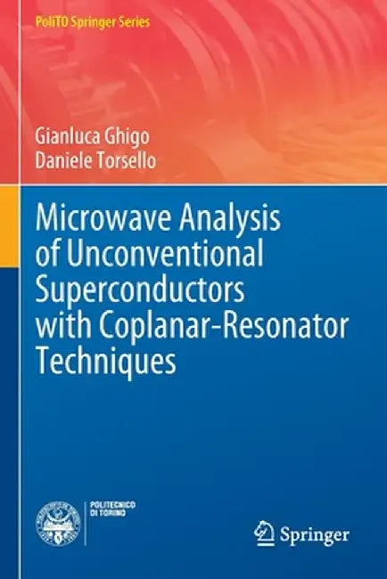 Microwave Analysis of Unconventional Superconductors with Coplanar-Resonator Techniques by Gianluca Ghigo