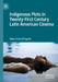 Indigenous Plots in Twenty-First Century Latin American Cinema by Maria Chiara D'Argenio