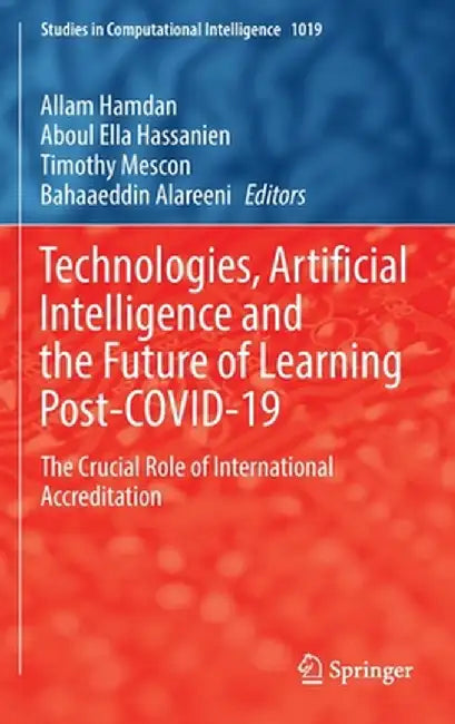 Technologies, Artificial Intelligence and the Future of Learning Post-Covid-19: The Crucial Role of International Accreditation by Allam Hamdan