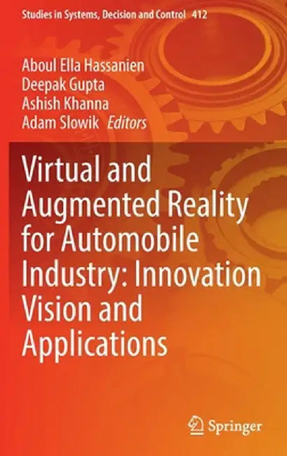 Virtual and Augmented Reality for Automobile Industry: Innovation Vision and Applications by Aboul Ella Hassanien