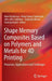 Shape Memory Composites Based on Polymers and Metals for 4D Printing: Processes, Applications and Challenges by Muni Raj Maurya