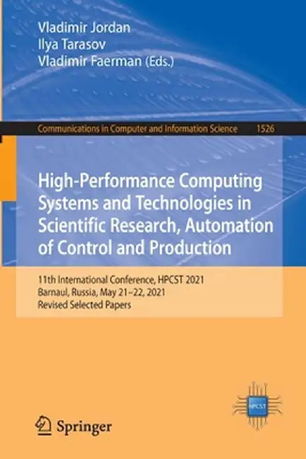 High-Performance Computing Systems and Technologies in Scientific Research, Automation of Control and Production: 11th International Conference, Hpcst by Vladimir Jordan