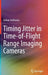 Timing Jitter in Time-Of-Flight Range Imaging Cameras by Gehan Anthonys