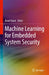 Machine Learning for Embedded System Security by Basel Halak