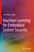 Machine Learning for Embedded System Security by Basel Halak
