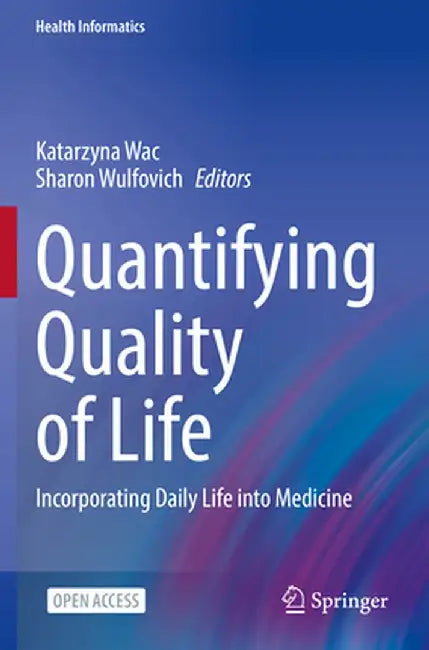 Quantifying Quality of Life: Incorporating Daily Life Into Medicine by Katarzyna Wac