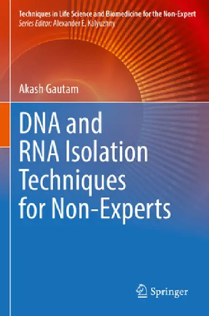 DNA and RNA Isolation Techniques for Non-Experts by Akash Gautam