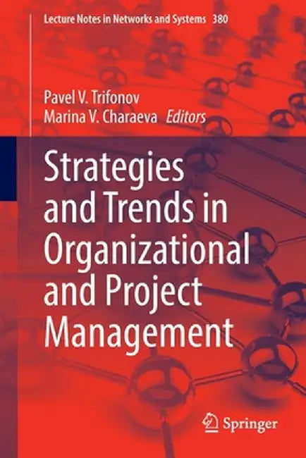 Strategies and Trends in Organizational and Project Management by Pavel V. Trifonov