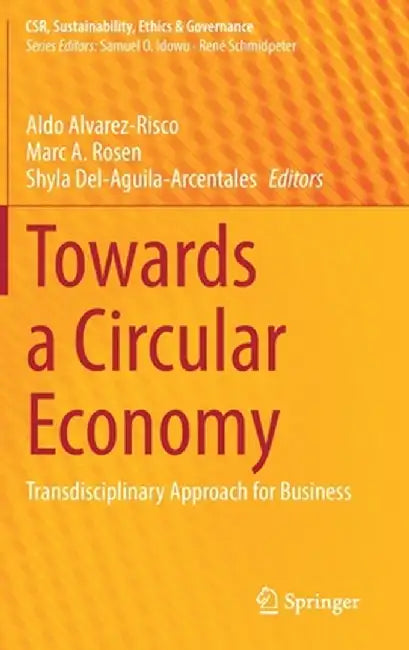 Towards a Circular Economy: Transdisciplinary Approach for Business by Aldo Alvarez-Risco