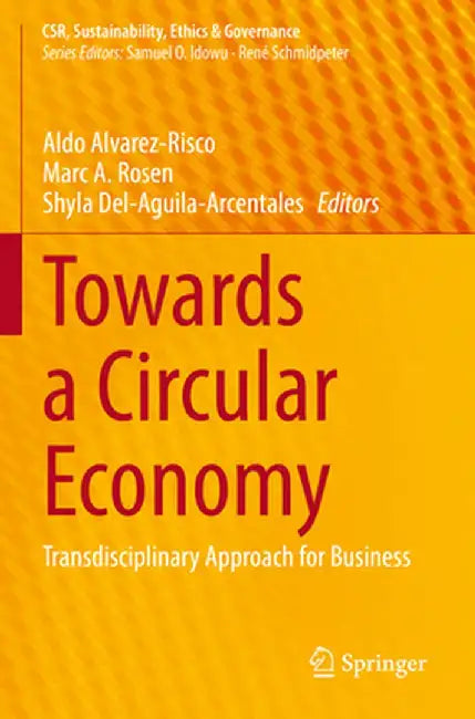 Towards a Circular Economy: Transdisciplinary Approach for Business by Aldo Alvarez-Risco