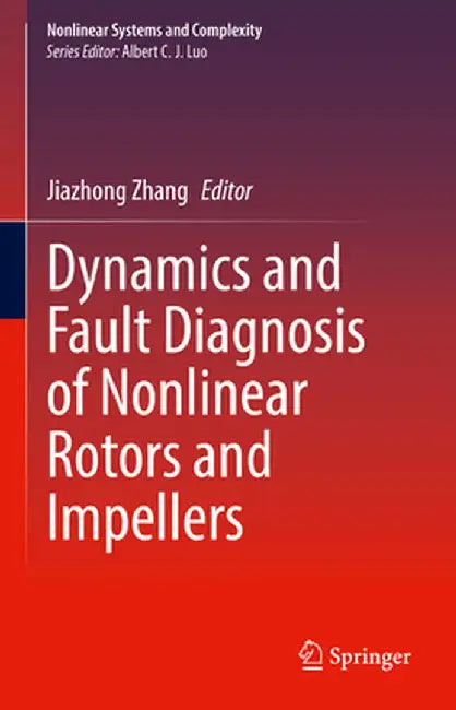 Dynamics and Fault Diagnosis of Nonlinear Rotors and Impellers by Jiazhong Zhang